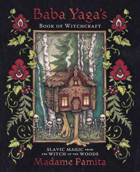 Baba Yaga's Book of Witchcraft by Madame Pamita