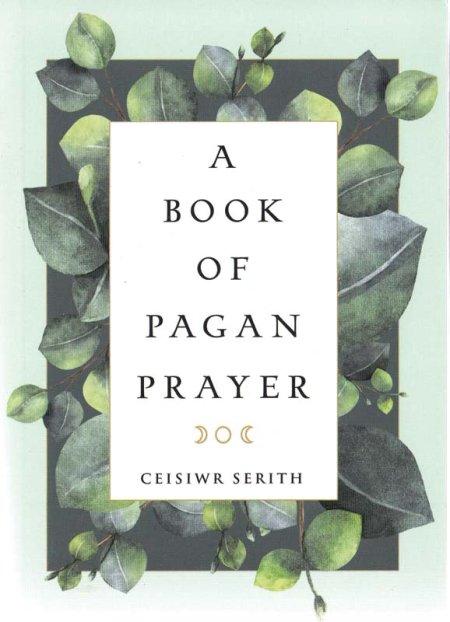 Book of Pagan Prayer by Ceisiwr Serith