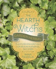 Hearth Witch's Garden Herbal by Anna Franklin