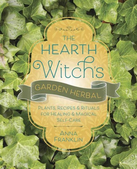 Hearth Witch\'s Garden Herbal by Anna Franklin