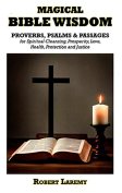 Magical Bible Wisdom by Robert Laremy Magical Bible Wisdom by Robert Laremy