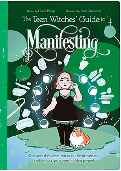 Teen Witches\' Guide to Manifesting by Philip & Valentine