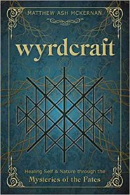 Wyrdcraft Mysteries of the Fates by Matthew Ash McKernan