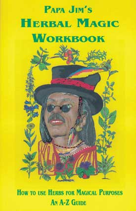 Papa Jim\'s Herbal Magic Workbook