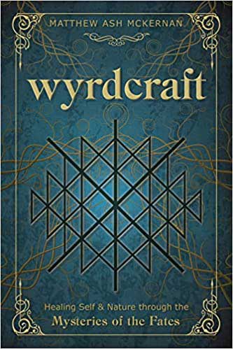 Wyrdcraft Mysteries of the Fates by Matthew Ash McKernan